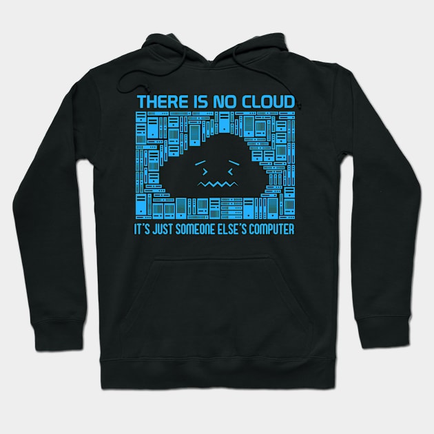 There Is No Cloud It's Computer Hoodie by ikhanhmai